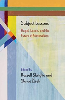 Subject Lessons: Hegel, Lacan, and the Future of Materialism