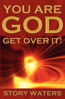 You Are God. Get Over It! (expanded 2nd ed) (The Bridge of Consciousness Book 2)