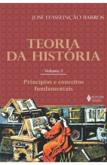 Teoria da História - Vol. 1: Princípios e conceitos fundamentais
