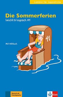 Die Sommerferien: Deutsche Lektüre A1. Buch mit Audio-CD (leicht & logisch)