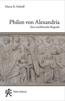 Philon Von Alexandria: Eine Intellektuelle Biographie