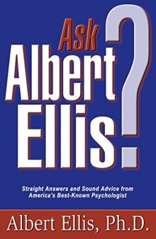 Ask Albert Ellis?: Straight Answers and Sound Advice from America's Best-Known Psychologist