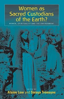 Sacred Custodians of the Earth?: Women, Spirituality and the Environment