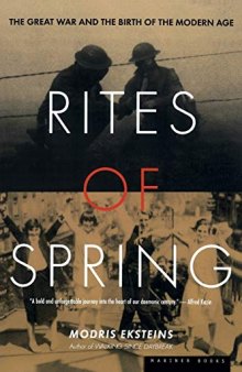 Rites of Spring: The Great War and the Birth of the Modern Age