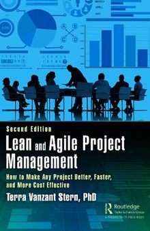 Lean and agile project management : how to make any project better, faster, and more cost effective, second edition