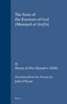 The Feats of the Knowers of God: (Manaqeb Al-'arefin) (transl.  John O'Kane)