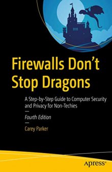 Firewalls Don’t Stop Dragons: A Step-by-Step Guide To Computer Security And Privacy For Non-Techies