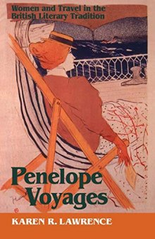Penelope Voyages: Women and Travel in the British Literary Tradition