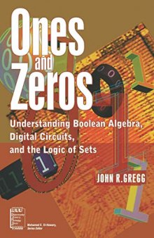 Ones and Zeros: Understanding Boolean Algebra, Digital Circuits, and the Logic of Sets (IEEE Press Understanding Science & Technology Series)