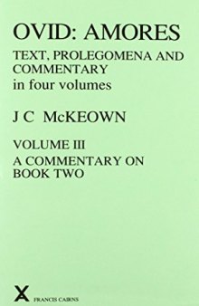Ovid Amores: Text, Prolegomena and Commentary in Four Volumes. Commentary part II