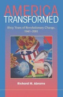 America Transformed: Sixty Years Of Revolutionary Change, 1941–2001