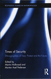 Times Of Security: Ethnographies Of Fear, Protest And The Future
