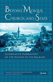 Beyond Mosque, Church and State: Alternative Narratives of the Nation in the Balkans