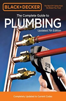 Black & Decker The Complete Guide to Plumbing: Completely Updated to Current Codes