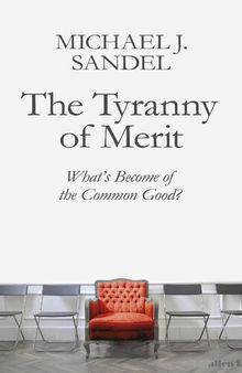 The Tyranny of Merit: What's Become of the Common Good?