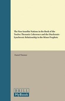 The Non-Israelite Nations in the Book of the Twelve: Thematic Coherence and the Diachronic-Synchronic Relationship in the Minor Prophets
