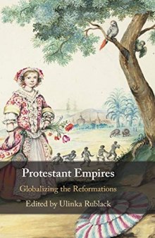 Protestant Empires: Globalizing the Reformations