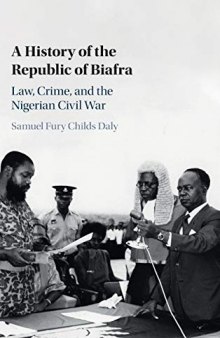 A History of the Republic of Biafra: Law, Crime, and the Nigerian Civil War