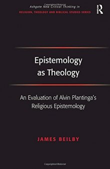 Epistemology as Theology  An Evaluation of Alvin Plantinga' s Religious  Epistemology