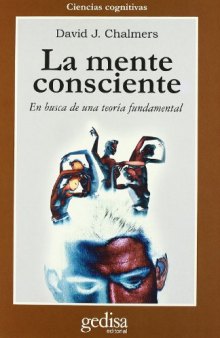 La mente consciente: En busca de una teoría fundamental (Spanish Edition)