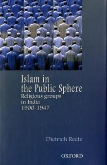 Islam in the Public Sphere: Religious Groups in India, 1900-1947