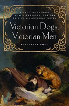 Victorian Dogs, Victorian Men: Affect and Animals in Nineteenth-century Literature and Culture