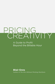 Pricing Creativity: A Guide to Profit Beyond the Billable Hour