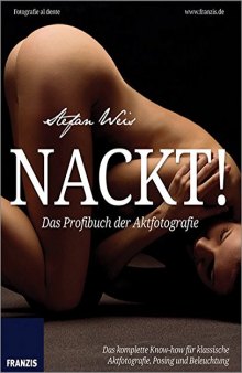 Nackt! Das Profibuch der Aktfotografie: Fotografie al dente
