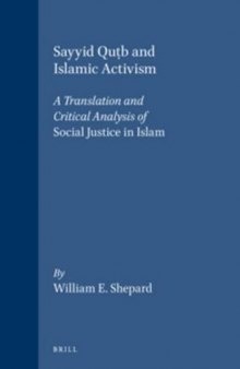Sayyid Qutb and Islamic Activism: A Translation and Critical Analysis of Social Justice in Islam
