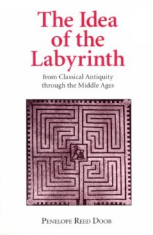 The Idea of the Labyrinth: From Classical Antiquity Through the Middle Ages