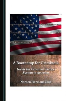 A Bootcamp for Criminals: Inside the Criminal Justice System in America