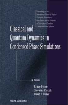 Classical and Quantum Dynamics in Condensed Phase Simulations: Proceedings of the International School of Physics, Lerici, Italy, 7-8 July 1997