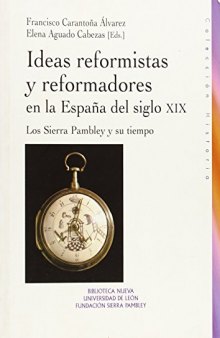 Ideas reformistas y reformadores en la España del siglo XIX: Los Sierra Pambley y su tiempo
