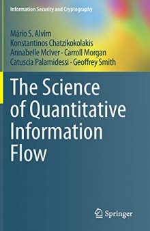 The Science Of Quantitative Information Flow