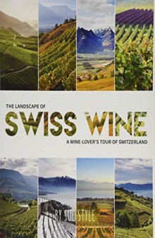 The Landscape of Swiss Wine: A Wine-Lover's Tour of Switzerland