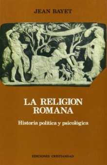 La Religión Romana. Historia política y psicológica