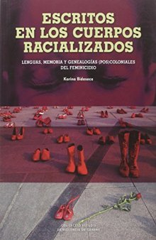 Escritos en los cuerpos racializados.: Lenguas,memoria y genealogías (pos)coloniales del feminicidio (Estudis de Violència de Gènere)