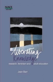 Liberating knowledge : research, feminism and adult education