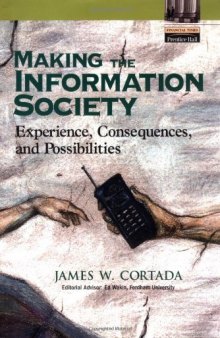 Making The Information Society: Experience, Consequences, And Possibilities