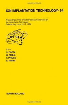 Ion Implantation Technology-94: Proceedings of the Tenth International Conference on Ion Implantation Technology Catania, Italy, June 13-17, 1994