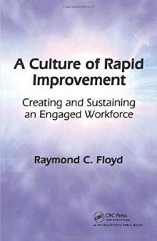A Culture of Rapid Improvement-Creating and Sustaining an Engaged Workforce