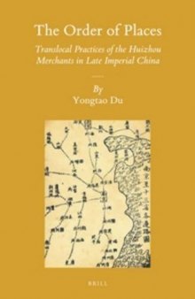 The Order of Places: Translocal Practices of the Huizhou Merchants in Late Imperial China