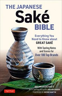 The Japanese Sake Bible: Everything You Need to Know About Great Sake