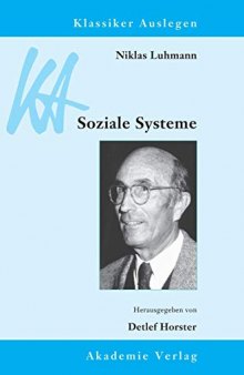 Niklas Luhmann: Soziale Systeme (Klassiker Auslegen, Band 45)