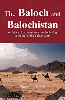 The Baloch and Balochistan: A Historical Account from the Beginning to the Fall of the Baloch State