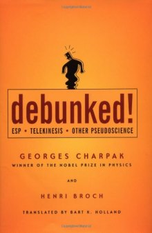 Debunked!: ESP, Telekinesis, and Other Pseudoscience