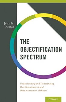 The Objectification Spectrum: Understanding and Transcending Our Diminishment and Dehumanization of Others