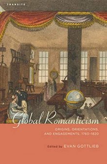 Global Romanticism: Origins, Orientations, and Engagements, 1760–1820