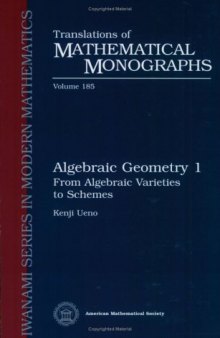 Algebraic Geometry 1: From Algebraic Varieties to Schemes (Iwanami Series in Modern Mathematics)