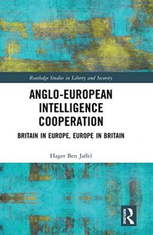 Anglo-European Intelligence Cooperation: Britain In Europe, Europe In Britain